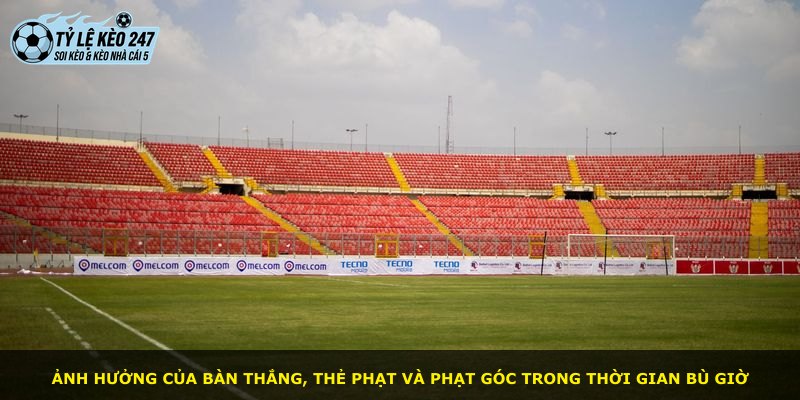 Ảnh hưởng của bàn thắng, thẻ phạt và phạt góc trong thời gian bù giờ