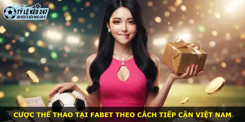 Cược thể thao tại Fabet theo cách tiếp cận Việt Nam