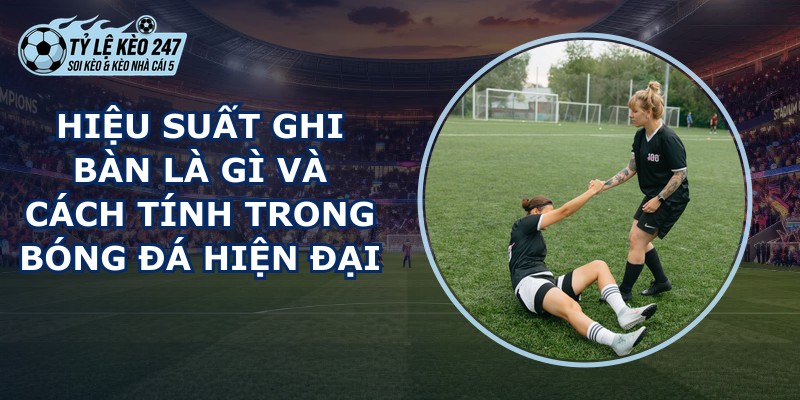 Hiệu Suất Ghi Bàn