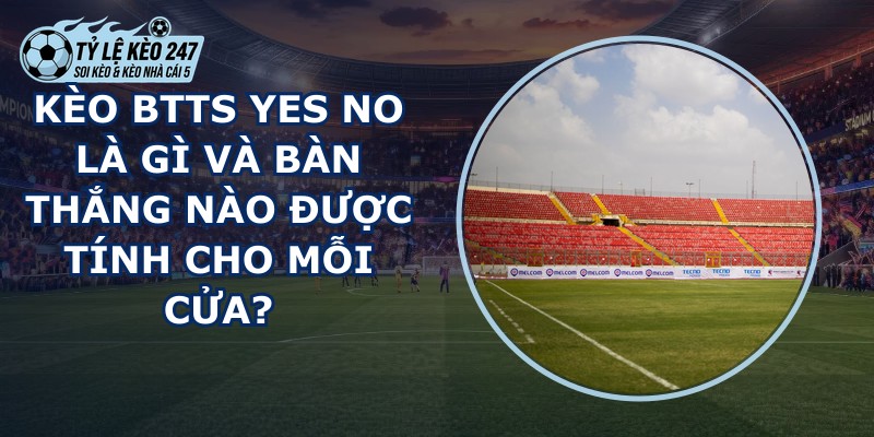 Kèo Btts Yes No