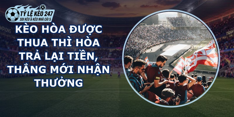 Kèo Hòa Được Thua