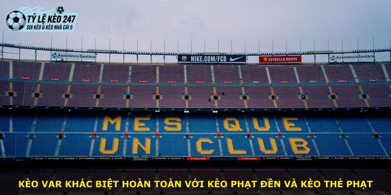 Kèo VAR khác biệt hoàn toàn với kèo phạt đền và kèo thẻ phạt