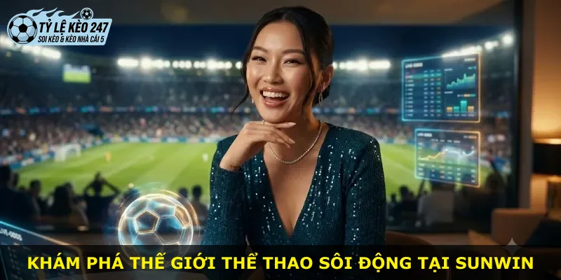 Khám phá thế giới thể thao sôi động tại Sunwin