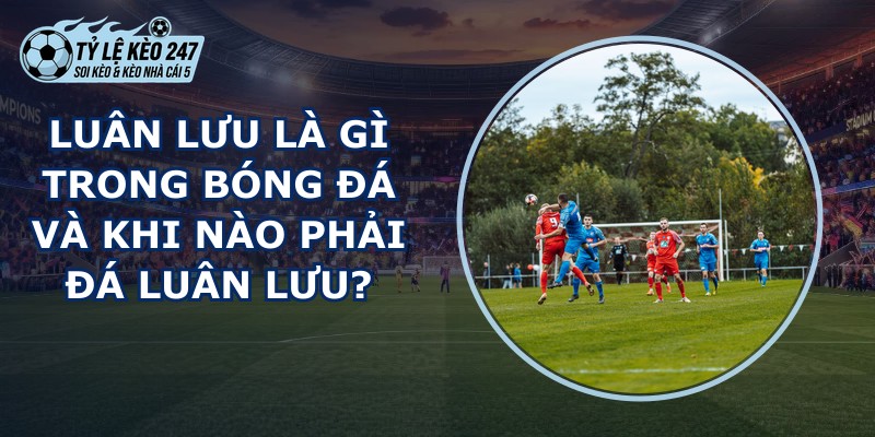 Luân Lưu Là Gì