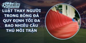 Luật Thay Người Trong Bóng Đá