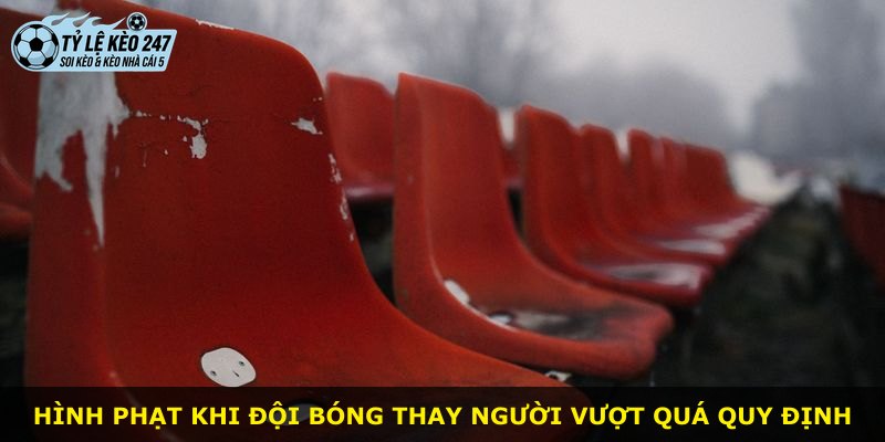 Hình phạt khi đội bóng thay người vượt quá quy định