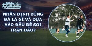 Nhận Định Bóng Đá
