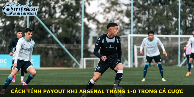 Cách tính payout khi Arsenal thắng 1-0 trong cá cược