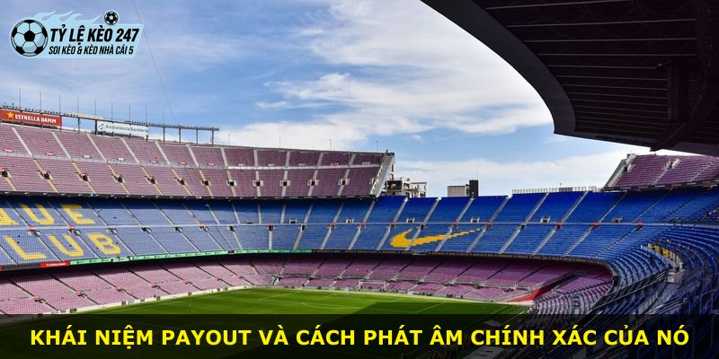 Khái niệm payout và cách phát âm chính xác của nó