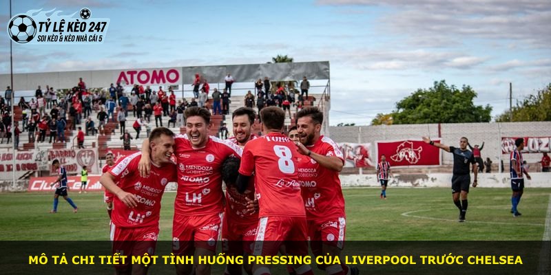 Mô tả chi tiết một tình huống pressing của Liverpool trước Chelsea